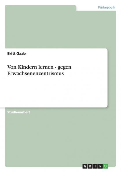 Von Kindern lernen - gegen Erwachsenenzentrismus