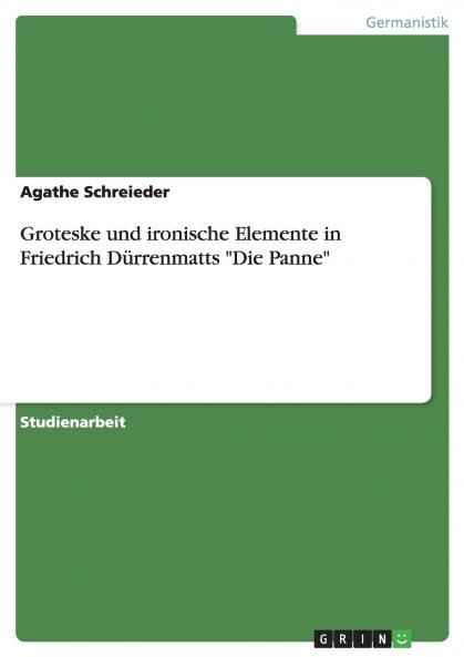 Groteske und ironische Elemente in Friedrich Dürrenmatts Die Panne