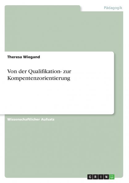 Von der Qualifikation- zur Kompentenzorientierung