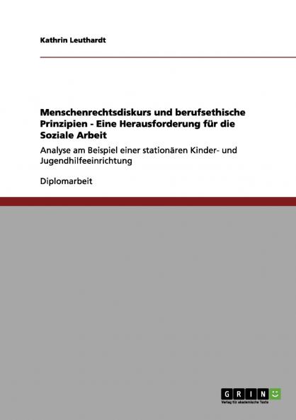 Menschenrechtsdiskurs und berufsethische Prinzipien - Eine Herausforderung für die Soziale Arbeit