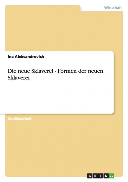 Die neue Sklaverei - Formen der neuen Sklaverei