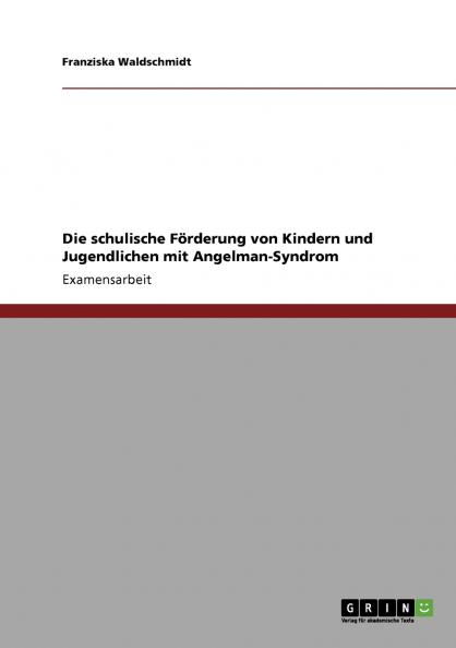 Die schulische Förderung von Kindern und Jugendlichen mit Angelman-Syndrom