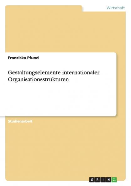 Gestaltungselemente internationaler Organisationsstrukturen