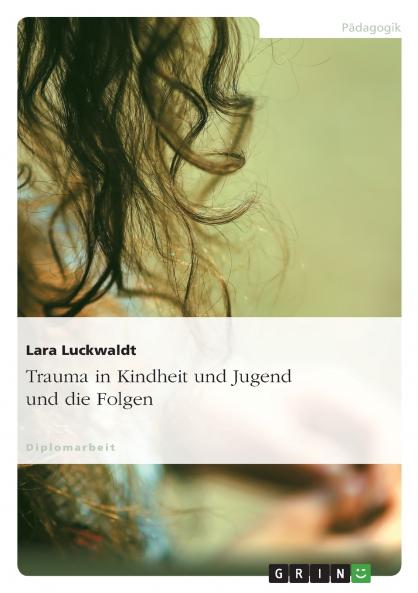 Trauma in Kindheit und Jugend und die Folgen