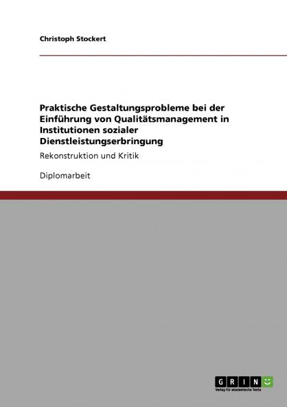 Praktische Gestaltungsprobleme bei der Einf��hrung von Qualit��tsmanagement in Institutionen sozialer Dienstleistungserbringung