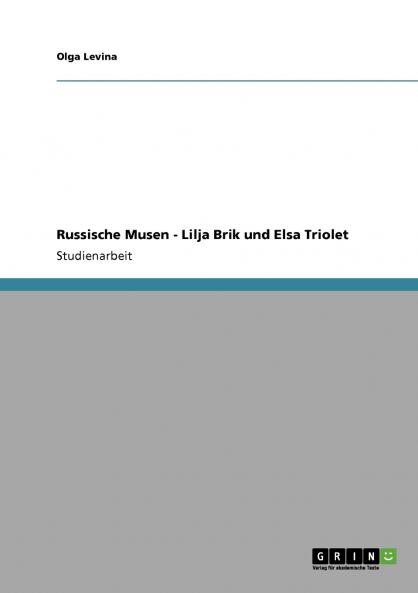 Russische Musen - Lilja Brik und Elsa Triolet