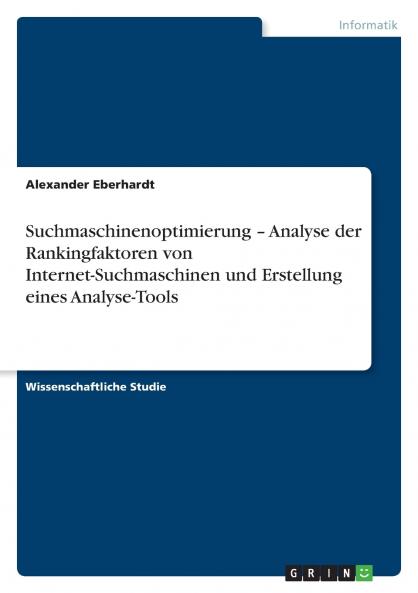 Suchmaschinenoptimierung - Analyse der Rankingfaktoren von Internet-Suchmaschinen und Erstellung eines Analyse-Tools