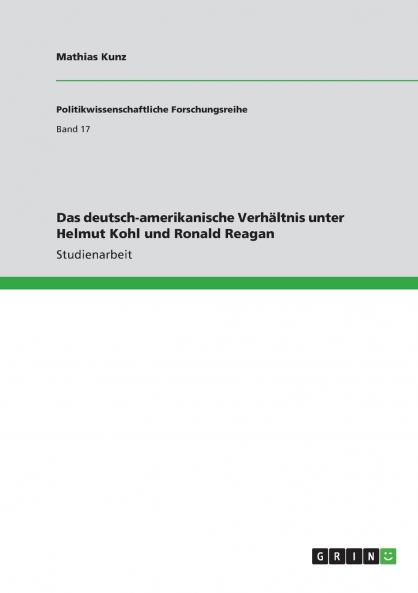 Das deutsch-amerikanische Verhältnis unter Helmut Kohl und Ronald Reagan