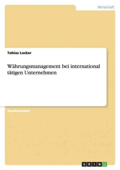 Währungsmanagement bei international tätigen Unternehmen
