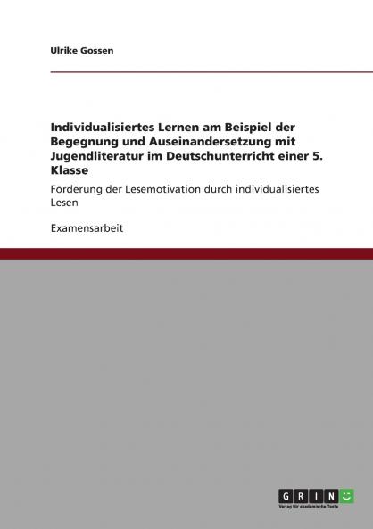 Individualisiertes Lernen am Beispiel der Begegnung und Auseinandersetzung mit Jugendliteratur im Deutschunterricht einer 5. Klasse