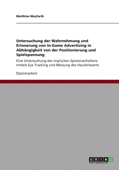 Untersuchung der Wahrnehmung und Erinnerung von In-Game Advertising in Abhängigkeit von der Positionierung und Spielspannung