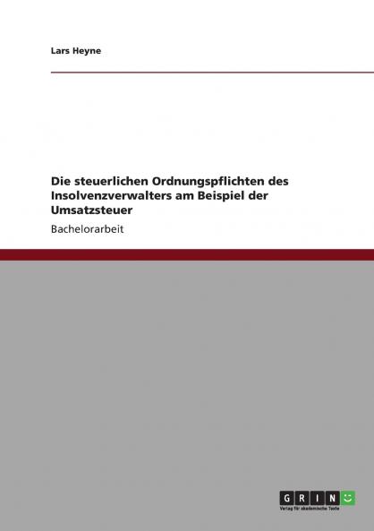 Die steuerlichen Ordnungspflichten des Insolvenzverwalters am Beispiel der Umsatzsteuer