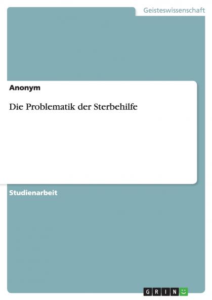 Die Problematik der Sterbehilfe