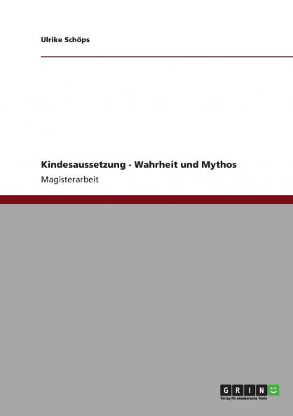 Kindesaussetzung - Wahrheit und Mythos