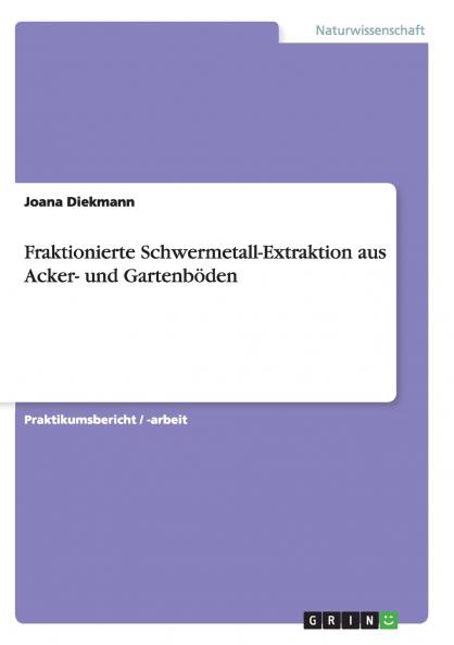 Fraktionierte Schwermetall-Extraktion aus Acker- und Gartenböden