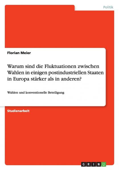 Warum sind die Fluktuationen zwischen Wahlen  in einigen postindustriellen Staaten in Europa stärker als in anderen?