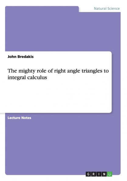 The mighty role of right angle triangles to integral calculus