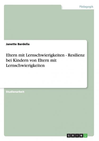 Eltern mit Lernschwierigkeiten - Resilienz bei Kindern von Eltern mit Lernschwierigkeiten
