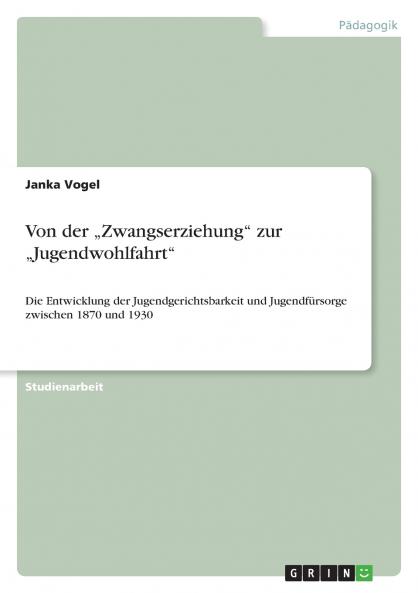 Von der „Zwangserziehung zur „Jugendwohlfahrt