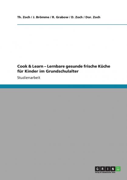 Cook & Learn - Lernbare gesunde frische Küche für Kinder im Grundschulalter