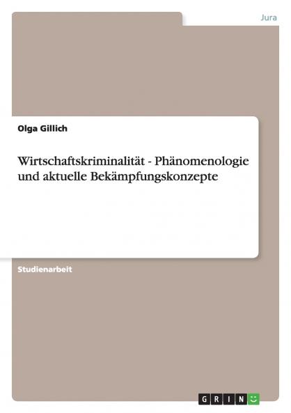 Wirtschaftskriminalität - Phänomenologie und aktuelle Bekämpfungskonzepte