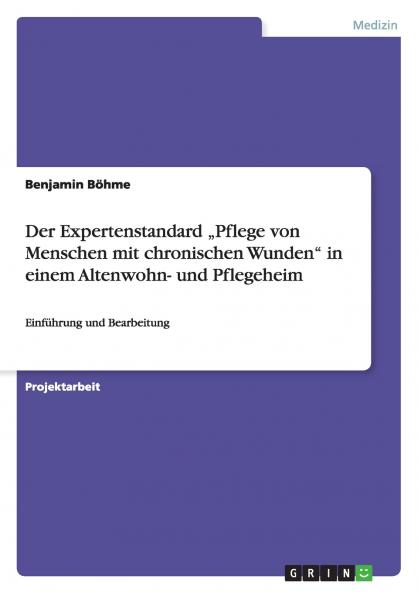 Der Expertenstandard „Pflege von Menschen mit chronischen Wunden in einem Altenwohn- und Pflegeheim