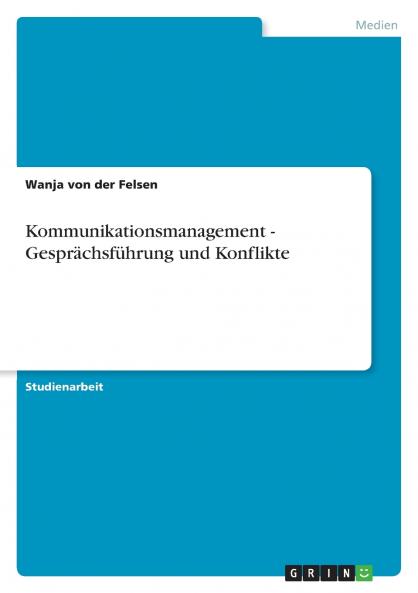 Kommunikationsmanagement - Gesprächsführung und Konflikte