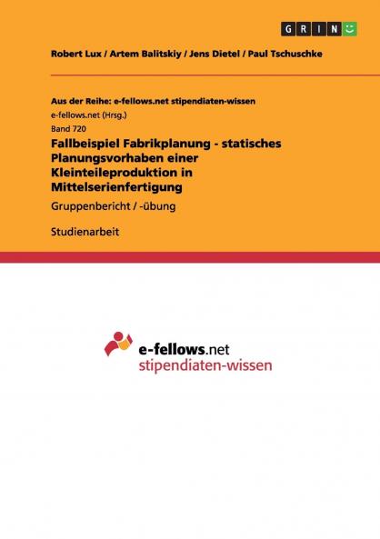 Fallbeispiel Fabrikplanung - statisches Planungsvorhaben einer Kleinteileproduktion in Mittelserienfertigung