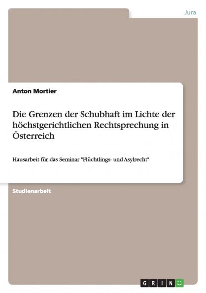 Die Grenzen der Schubhaft im Lichte der höchstgerichtlichen Rechtsprechung in Österreich