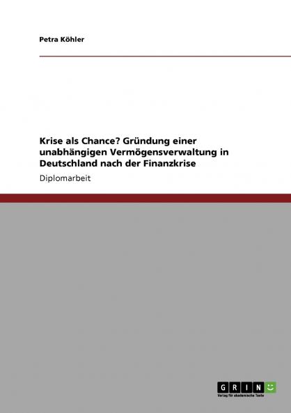 Krise als Chance? Gründung einer unabhängigen Vermögensverwaltung in Deutschland nach der Finanzkrise