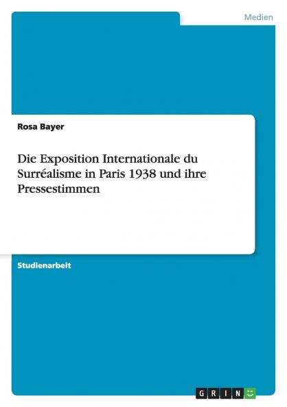 Die Exposition Internationale du Surréalisme in Paris 1938 und ihre Pressestimmen