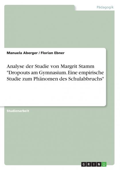 Analyse der Studie von Margrit Stamm Dropouts am Gymnasium. Eine empirische Studie zum Phänomen des Schulabbruchs
