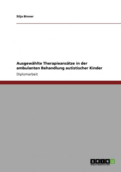 Ausgew��hlte Therapieans��tze in der ambulanten Behandlung autistischer Kinder