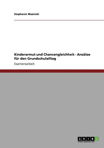 Kinderarmut und Chancengleichheit - Ans��tze f��r den Grundschulalltag