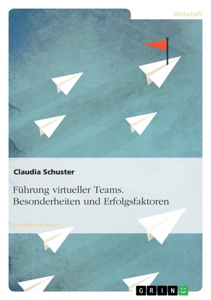 F��hrung virtueller Teams. Besonderheiten und Erfolgsfaktoren