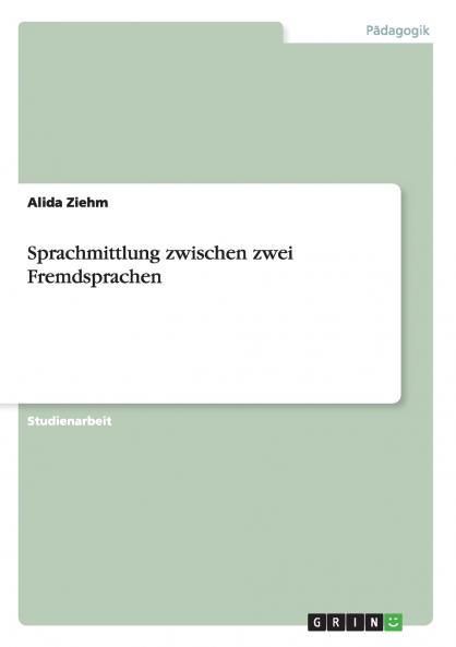 Sprachmittlung zwischen zwei Fremdsprachen