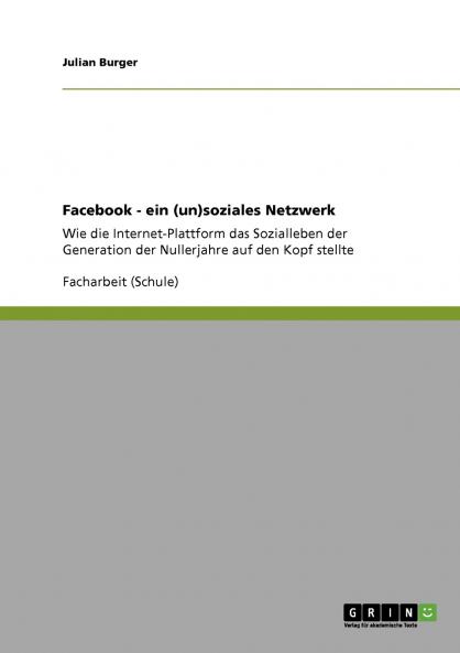 Facebook. Ein (un)soziales Netzwerk