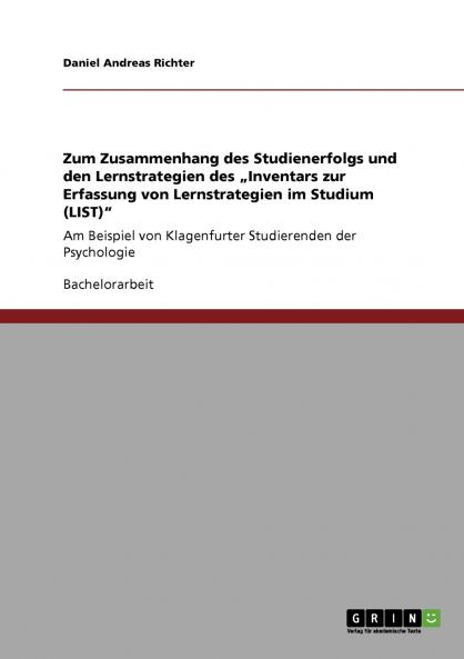 Zum Zusammenhang des Studienerfolgs und den Lernstrategien des „Inventars zur Erfassung von Lernstrategien im Studium (LIST)