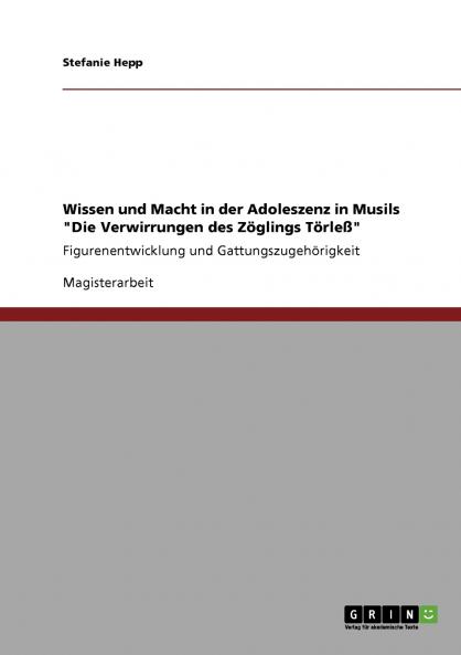 Wissen und Macht in der Adoleszenz in Musils Die Verwirrungen des Zöglings Törleß