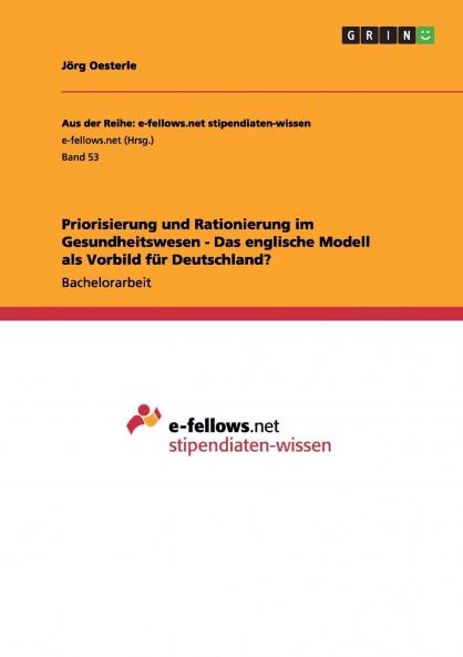 Priorisierung und Rationierung im Gesundheitswesen. Das englische Modell als Vorbild für Deutschland?