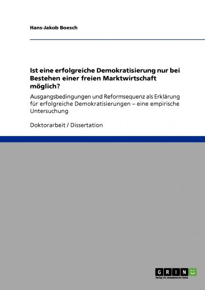 Ist eine erfolgreiche Demokratisierung nur bei Bestehen einer freien Marktwirtschaft m��glich?