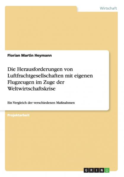 Die Herausforderungen von Luftfrachtgesellschaften mit eigenen Flugzeugen im Zuge der Weltwirtschaftskrise