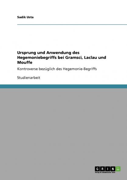 Ursprung und Anwendung des Hegemoniebegriffs bei Gramsci Laclau und Mouffe