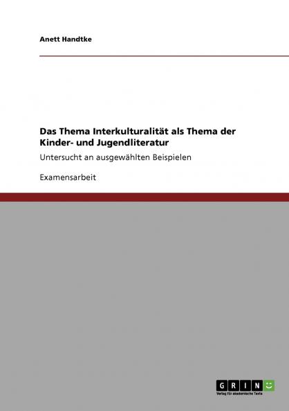 Das Thema Interkulturalit��t als Thema der Kinder- und Jugendliteratur