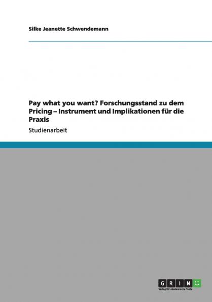 Pay what you want? Forschungsstand zu dem Pricing - Instrument und Implikationen für die Praxis