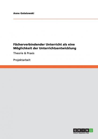 Fächerverbindender Unterricht als eine Möglichkeit der Unterrichtsentwicklung