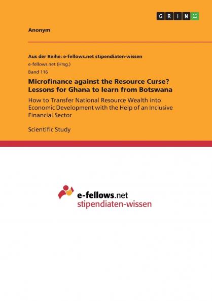 Microfinance against the Resource Curse? Lessons for Ghana to learn from Botswana