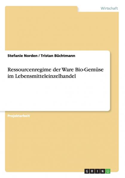 Ressourcenregime der Ware Bio-Gemüse im Lebensmitteleinzelhandel