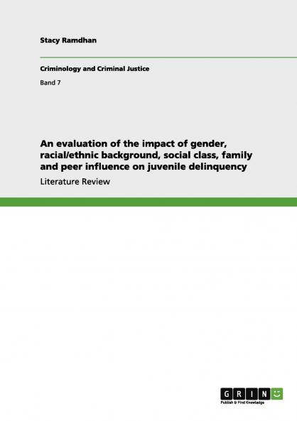 An evaluation of the impact of gender racial/ethnic background social class family and peer influence on juvenile delinquency