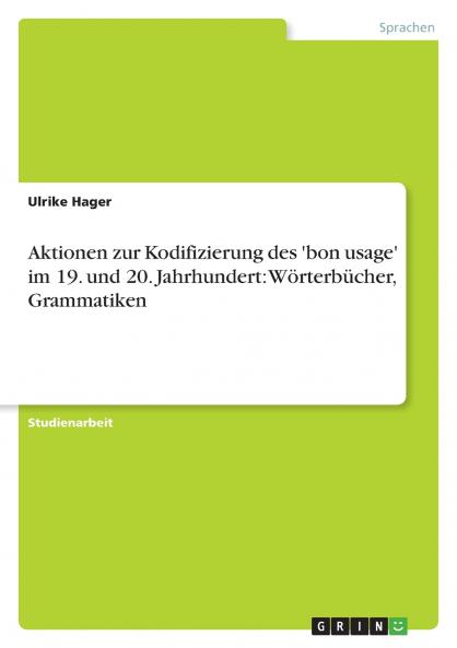 Aktionen zur Kodifizierung des 'bon usage' im 19. und 20. Jahrhundert